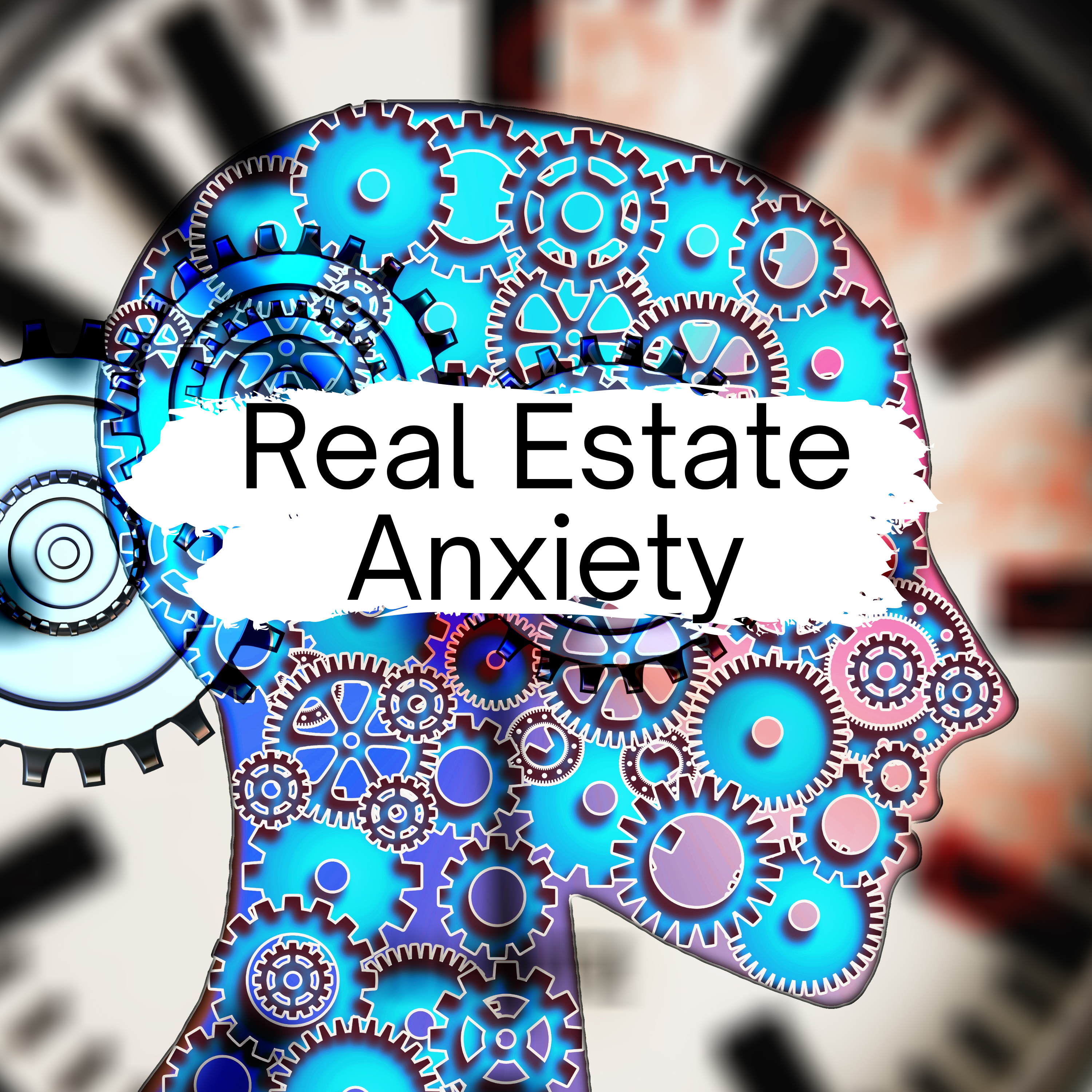 Real Estate Anxiety